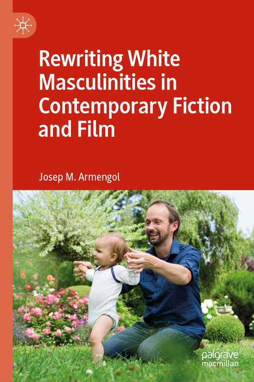Book cover of Rewriting White Masculinities in Contemporary Fiction and Film (2024)
