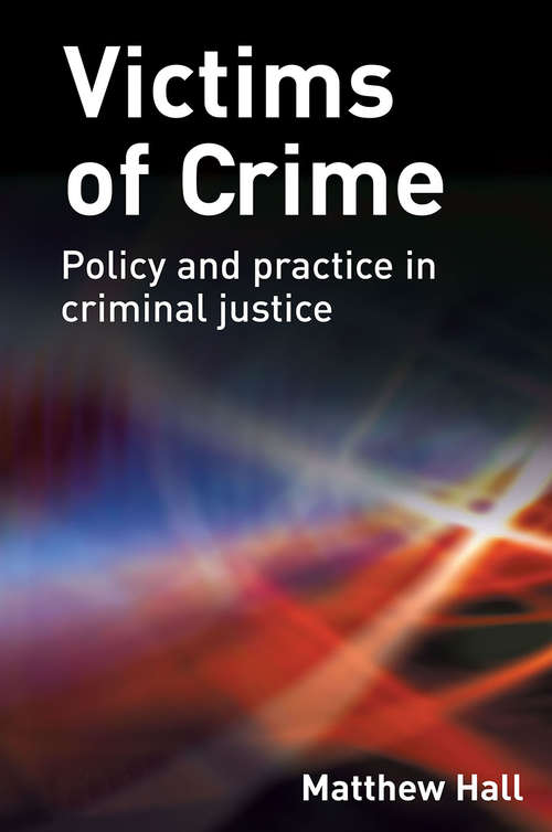Victims of Crime: Construction, Governance And Policy (Palgrave Studies In Victims And Victimology Ser.)