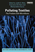 Polluting Textiles: The Problem with Microfibres (Routledge Explorations in Environmental Studies)