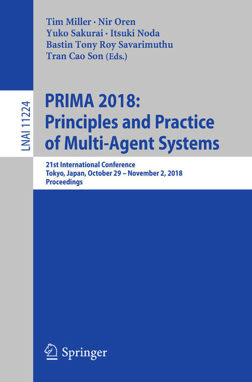PRIMA 2018: 21st International Conference, Tokyo, Japan, October 29-november 2, 2018, Proceedings (Lecture Notes in Computer Science #11224)