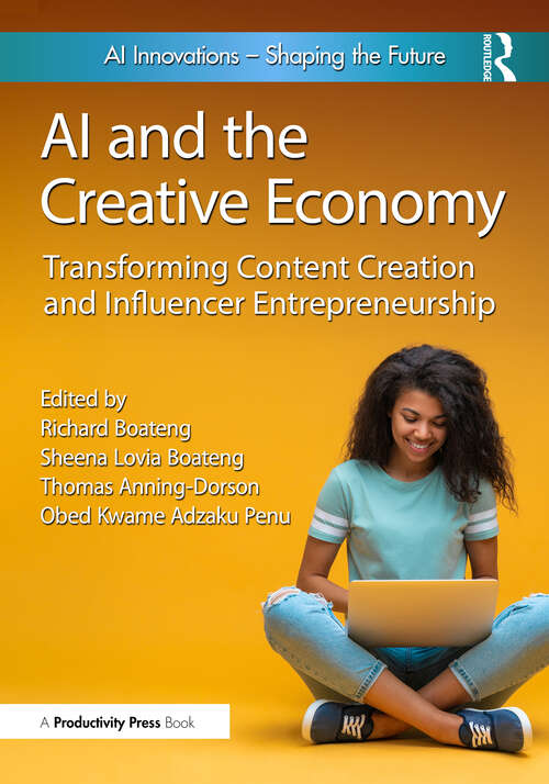 Book cover of AI and the Creative Economy: Transforming Content Creation and Influencer Entrepreneurship (1)
