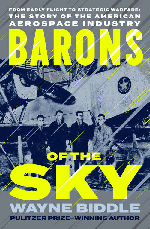 Book cover of Barons of the Sky: From Early Flight to Strategic Warfare: The Story of the American Aerospace Industry