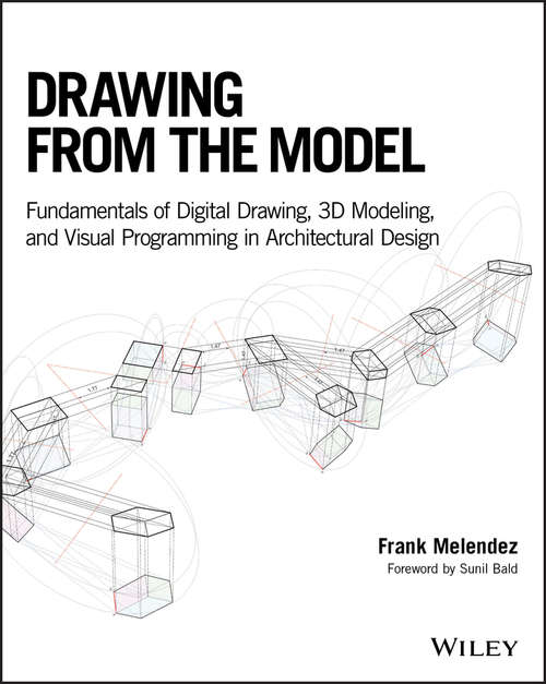 Book cover of Drawing from the Model: Fundamentals of Digital Drawing, 3D Modeling, and Visual Programming in Architectural Design