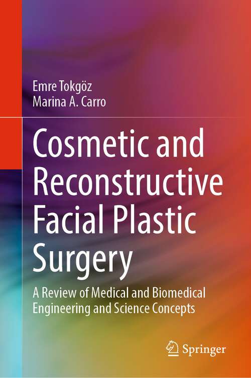 Book cover of Cosmetic and Reconstructive Facial Plastic Surgery: A Review of Medical and Biomedical Engineering and Science Concepts (1st ed. 2023)