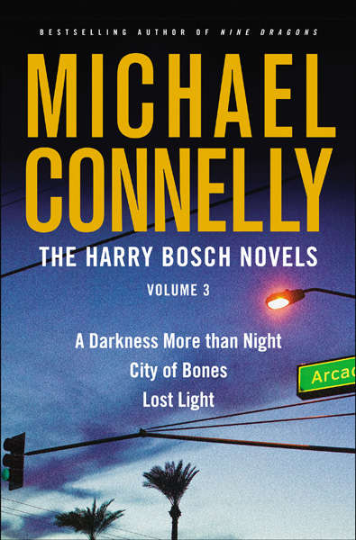 The Harry Bosch Novels, Volume 3: A Darkness More than Night, City of Bones and Lost Light