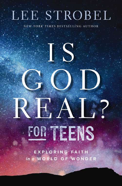 Book cover of Is God Real? for Teens: Exploring Faith in a World of Wonder