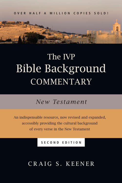 The IVP Bible Background Commentary: New Testament (Ivp Bible Background Commentary Set Ser.)