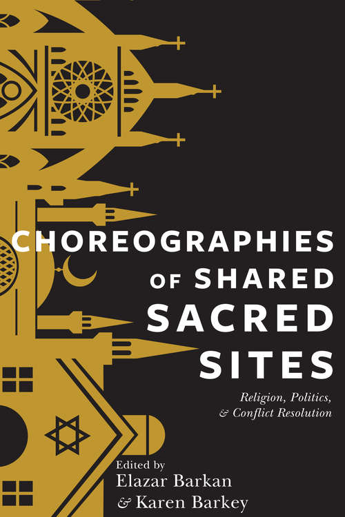 Book cover of Choreographies of Shared Sacred Sites: Religion and Conflict Resolution