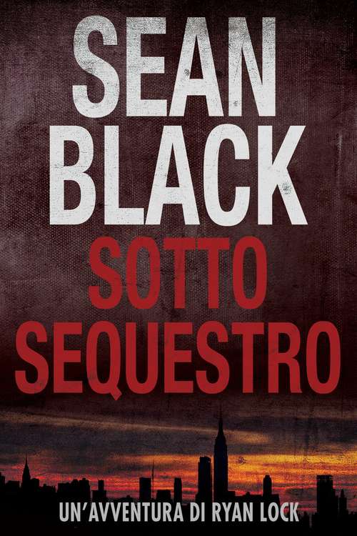 Book cover of Sotto Sequestro - Serie di Ryan Lock vol. 1