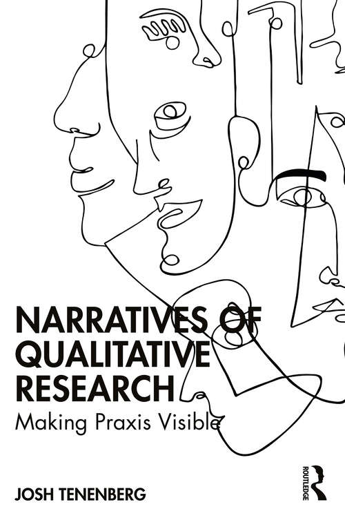 Book cover of Narratives of Qualitative Research: Making Praxis Visible