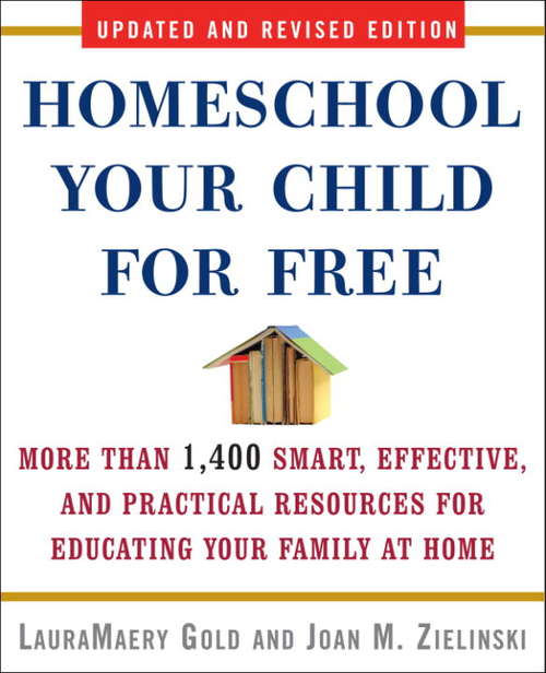 Book cover of Homeschool Your Child for Free: More Than 1,400 Smart, Effective, and Practical Resources for Educating Your Family at Home