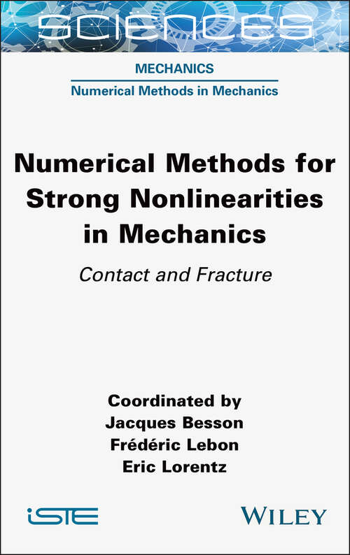 Book cover of Numerical Methods for Strong Nonlinearities in Mechanics: Contact and Fracture (ISTE Consignment)