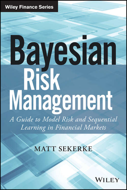 Book cover of Bayesian Risk Management: A Guide to Model Risk and Sequential Learning in Financial Markets (Wiley Finance)