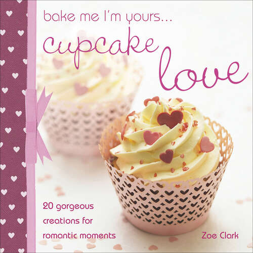 Book cover of Bake me I'm Yours... Cupcake Love (Bake me I'm yours . . .)