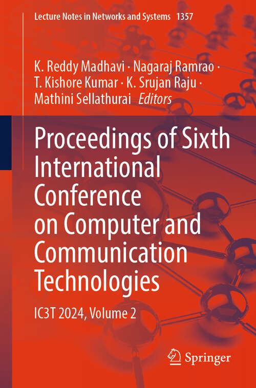 Book cover of Proceedings of Sixth International Conference on Computer and Communication Technologies: IC3T 2024, Volume 2 (Lecture Notes in Networks and Systems #1357)