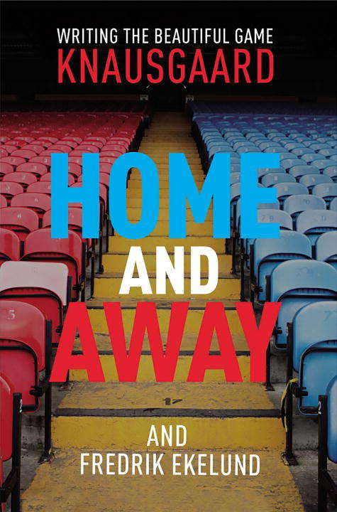 Book cover of Home and Away: Writing The Beautiful Game