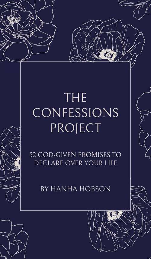 Book cover of The Confessions Project: 52 God-Given Promises to Declare Over Your Life