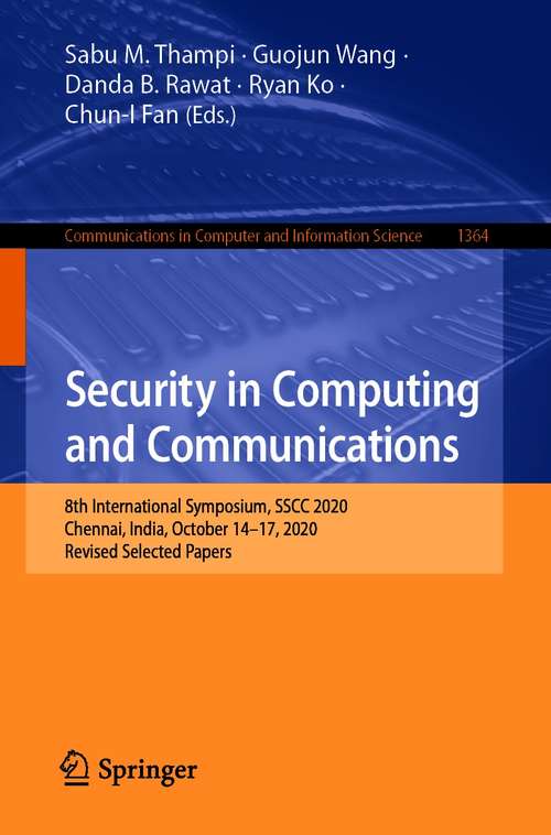 Security in Computing and Communications: 8th International Symposium, SSCC 2020, Chennai, India, October 14–17, 2020, Revised Selected Papers (Communications in Computer and Information Science #1364)