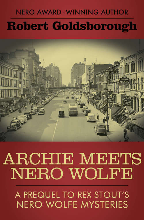 Archie Meets Nero Wolfe: A Prequel to Rex Stout’s Nero Wolfe Mysteries (The Nero Wolfe Mysteries #8)