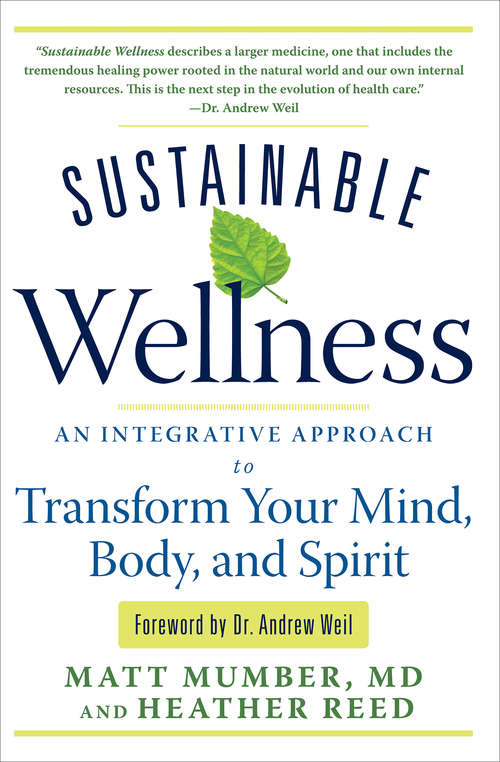 Sustainable Wellness: An Integrative Approach to Transform Your Mind, Body, and Spirit