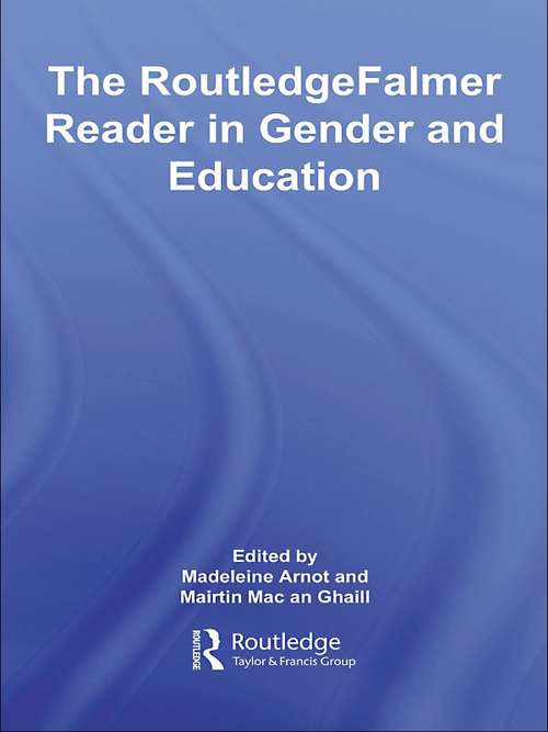 The RoutledgeFalmer Reader in Gender & Education (RoutledgeFalmer Readers in Education)