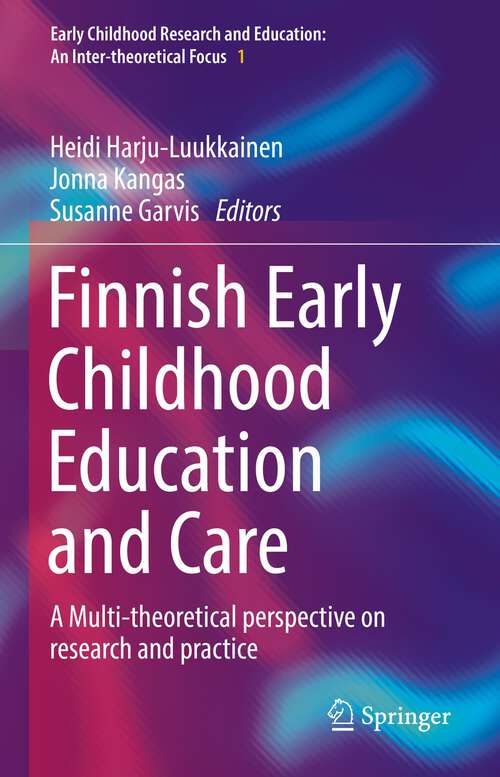 Book cover of Finnish Early Childhood Education and Care: A Multi-theoretical perspective on research and practice (1st ed. 2022) (Early Childhood Research and Education: An Inter-theoretical Focus #1)