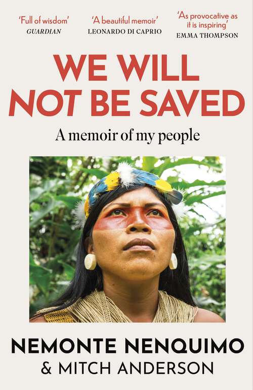 Book cover of We Will Not Be Saved: A memoir of hope and resistance in the Amazon rainforest