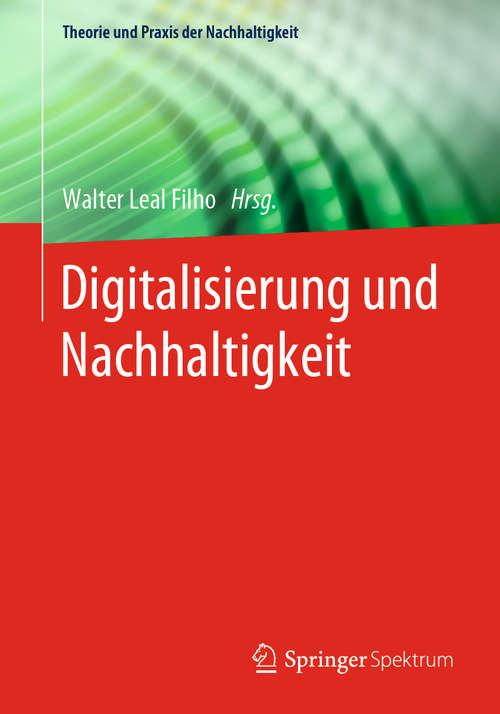 Book cover of Digitalisierung und Nachhaltigkeit (1. Aufl. 2021) (Theorie und Praxis der Nachhaltigkeit)