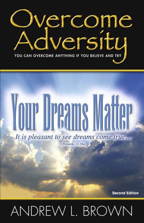 Book cover of Overcome Adversity: Your Dreams Matter (2)