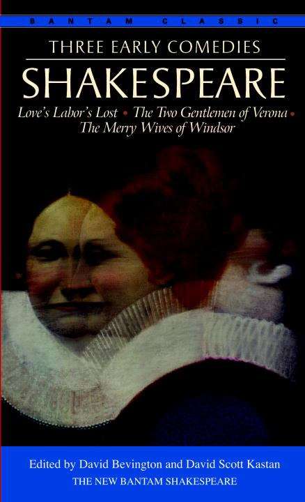 Three Early Comedies: Love's Labor's Lost, The Two Gentlemen of Verona, The Merry Wives of Windsor