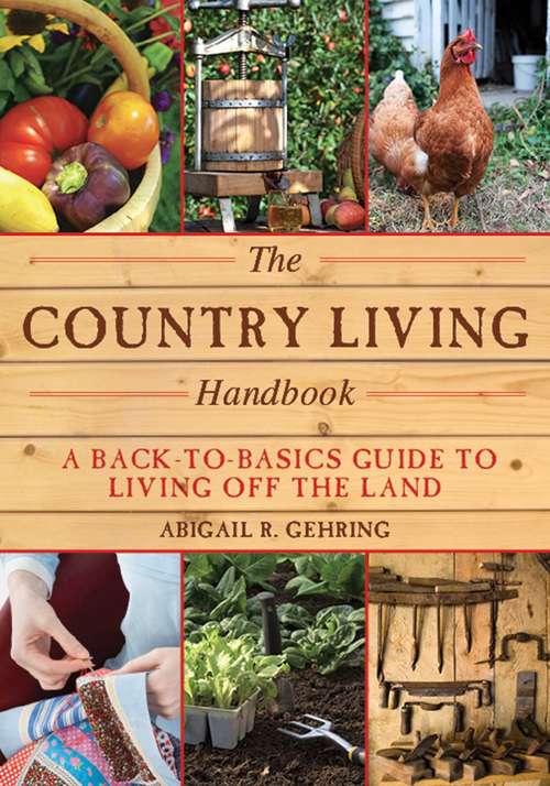 Book cover of The Country Living Handbook: A Back-to-Basics Guide to Living Off the Land (Handbook Series)