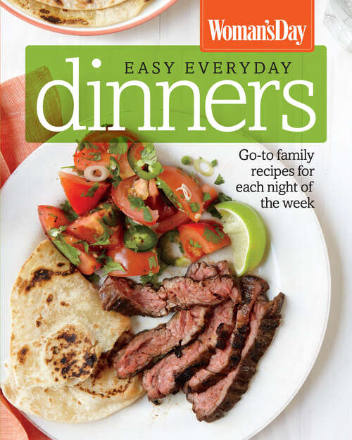 Book cover of Woman's Day Easy Everyday Dinners: Go-to Family Recipes for Each Night of the Week