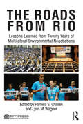 The Roads from Rio: Lessons Learned from Twenty Years of Multilateral Environmental Negotiations