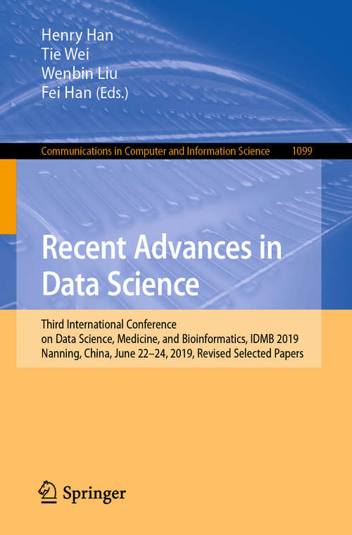Recent Advances in Data Science: Third International Conference on Data Science, Medicine, and Bioinformatics, IDMB 2019, Nanning, China, June 22–24, 2019, Revised Selected Papers (Communications in Computer and Information Science #1099)