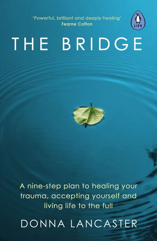 Book cover of The Bridge: A nine step crossing from heartbreak to wholehearted living