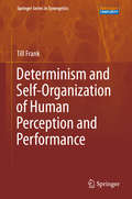 Determinism and Self-Organization of Human Perception and Performance (Springer Series in Synergetics)
