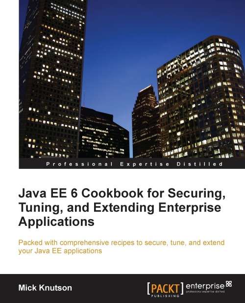 Book cover of Java EE6 Cookbook for securing, tuning, and extending enterprise applications