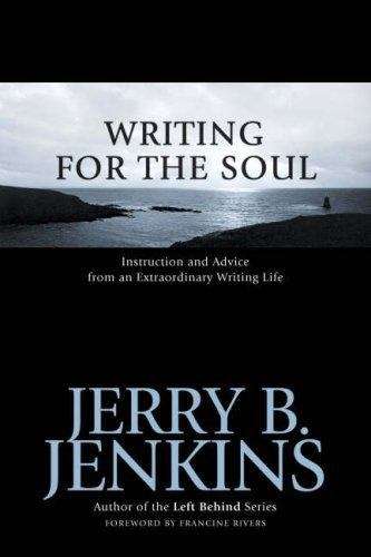 Writing for the Soul: Instruction and Advice from an Extraordinary Writing Life