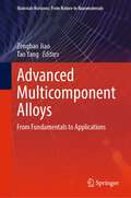 Advanced Multicomponent Alloys: From Fundamentals to Applications (Materials Horizons: From Nature to Nanomaterials)