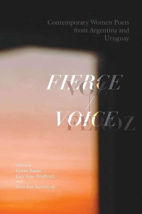 Book cover of Fierce Voice / Voz feroz: Contemporary Women Poets from Argentina and Uruguay