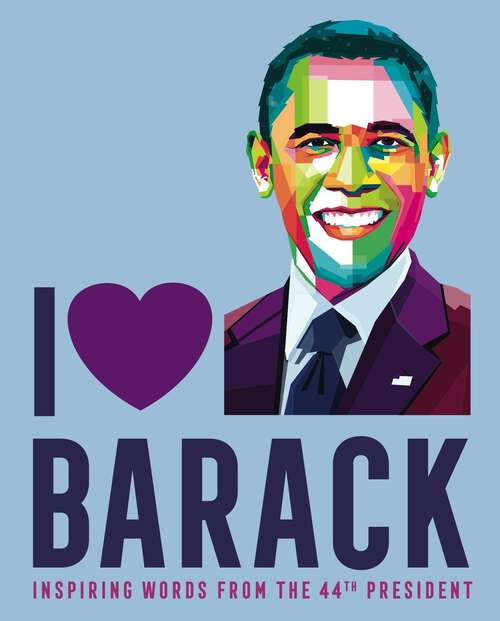 Book cover of I Heart Barack: Inspiring Words from the 44th President