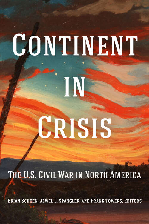 Continent in Crisis: The U.S. Civil War in North America (Reconstructing America)