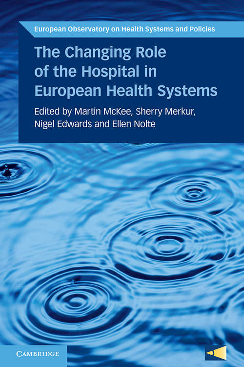 The Changing Role of the Hospital in European Health Systems (European Observatory on Health Systems and Policies)