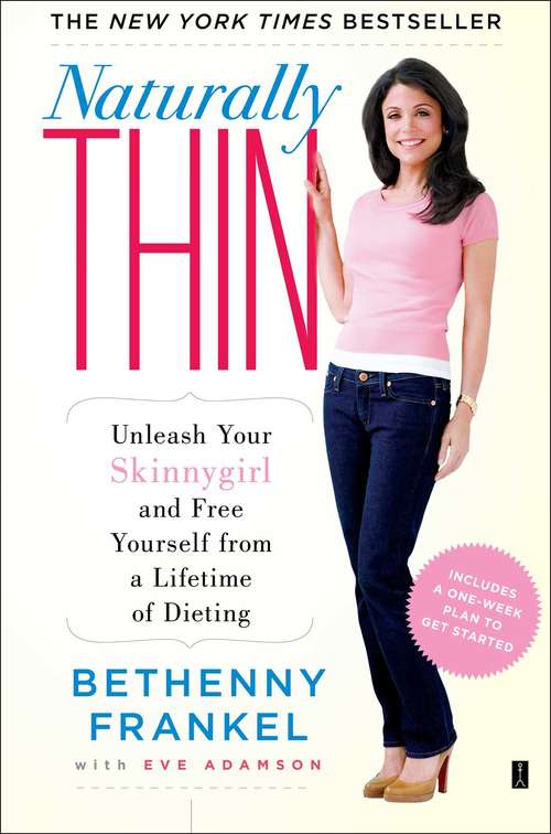 Book cover of Naturally Thin: Unleash Your SkinnyGirl and Free Yourself from a Lifetime of Dieting
