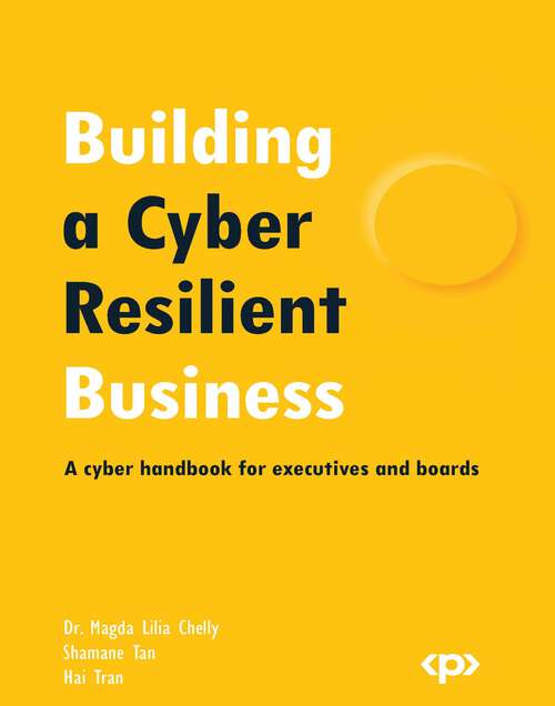 Book cover of Building a Cyber Resilient Business: A cyber handbook for executives and boards