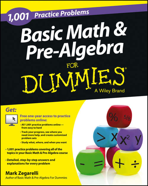 Book cover of Basic Math & Pre-Algebra: 1,001 Practice Problems For Dummies (+ Free Online Practice)