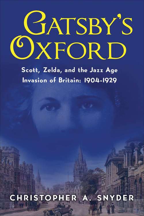 Book cover of Gatsby's Oxford: Scott, Zelda, and the Jazz Age Invasion of Britain: 1904-1929
