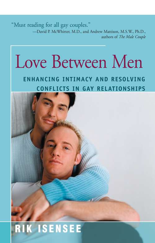 Book cover of Love Between Men: Enhancing Intimacy and Resolving Conflicts in Gay Relationships