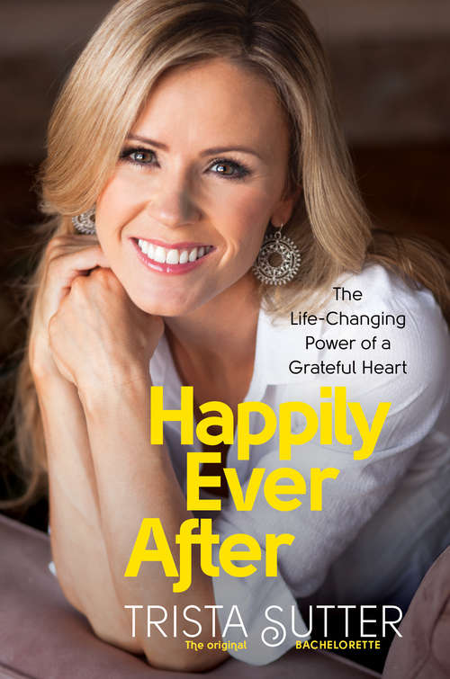 Book cover of Happily Ever After: The Life-Changing Power of a Grateful Heart