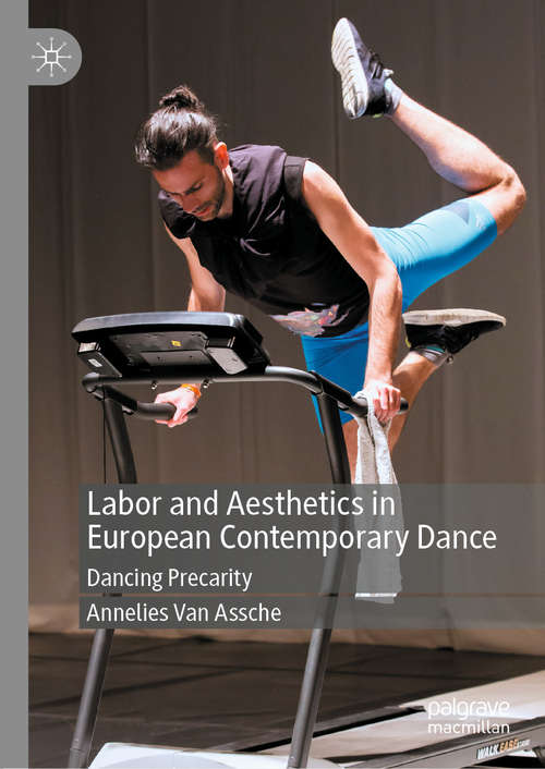 Book cover of Labor and Aesthetics in European Contemporary Dance: Dancing Precarity (1st ed. 2020)